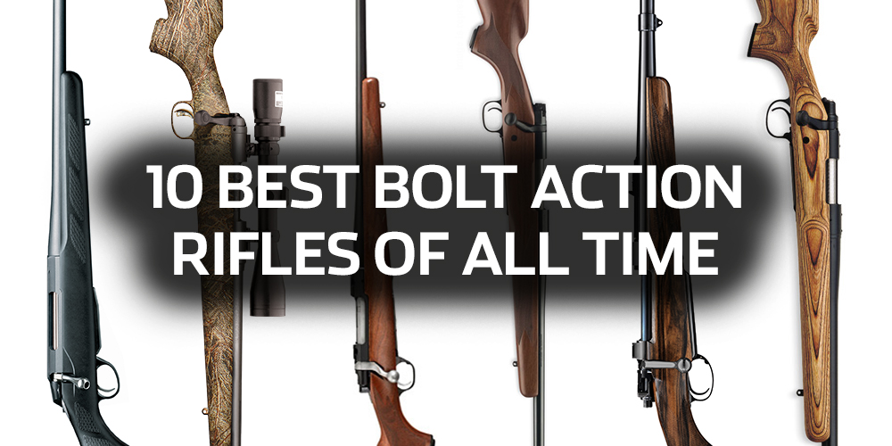 10 Best Bolt-Action Rifles of All Time